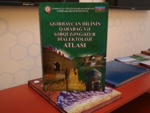 “Azərbaycan dilinin Qarabağ və Şərqi Zəngəzur dialektoloji atlası”nın təqdimatı olub