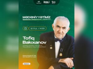 “MədəniyyətimİZ” layihəsinin növbəti görüşü xalq artisti Tofiq Bakıxanovla keçiriləcək