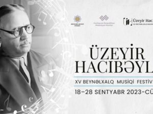 Üzeyir Hacıbəyli XV Beynəlxalq Musiqi Festivalı keçiriləcək