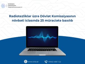 Radiotezliklər üzrə Dövlət Komissiyasının növbəti iclasında 25 müraciətə baxılıb